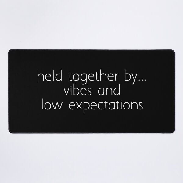 Item preview, held together by ... vibes and low expectations designed and sold by Ice Breakers .