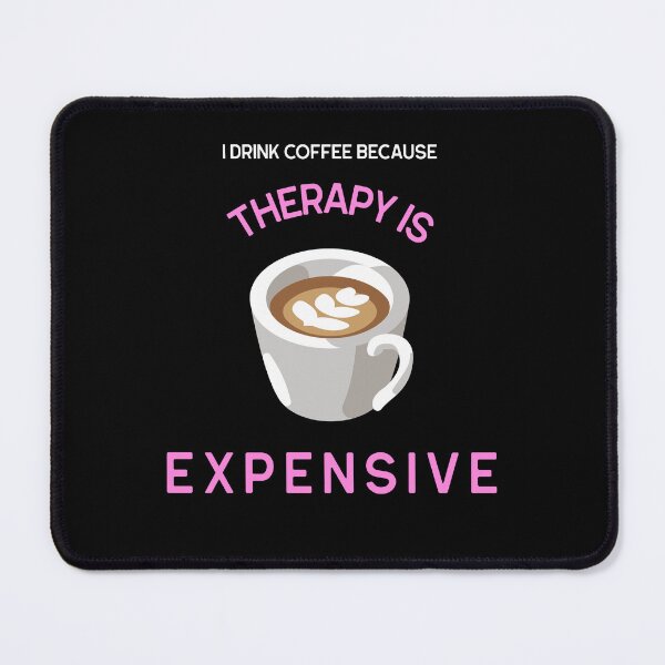 Item preview, I Drink Coffee Because Therapy is Expensive. Caffeinated Mama designed and sold by everydayplay108.