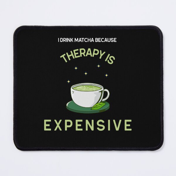 Item preview, I Drink Matcha Because Therapy is Expensive. Caffeinated Mama designed and sold by everydayplay108.
