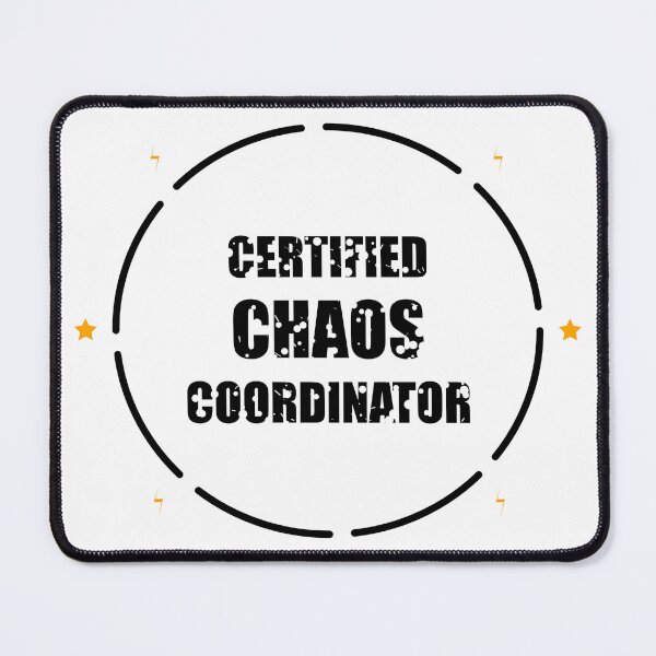 Item preview, CERTIFIED CHAOS COORDINATOR designed and sold by RJS-Wear.