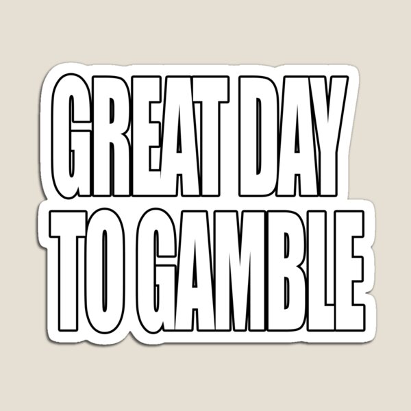 Item preview, Great Day To Gamble designed and sold by joesjunk.