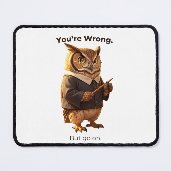Item preview, Funny Owl - You’re Wrong But Go On designed and sold by ByAnad.