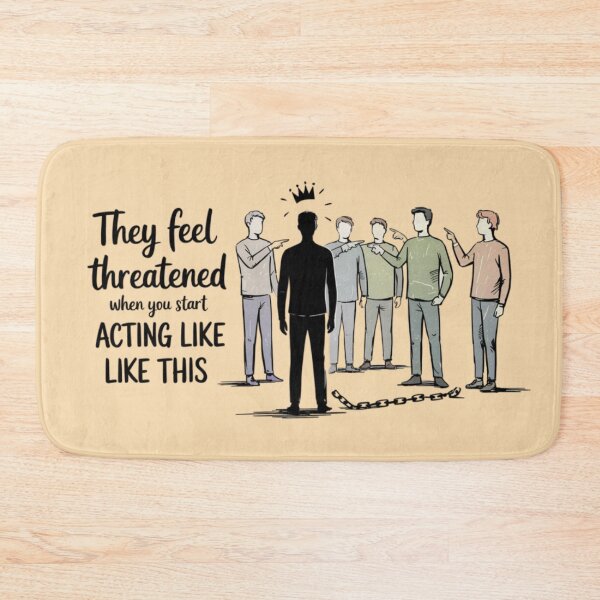Item preview, They Feel Threatened When You Start Acting Like This designed and sold by 123ks.