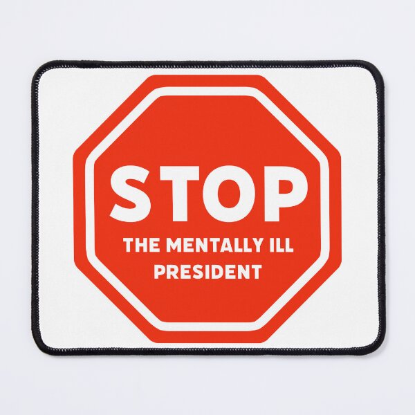 Item preview, Stop the mentally ill president. designed and sold by Rachel the Artist .