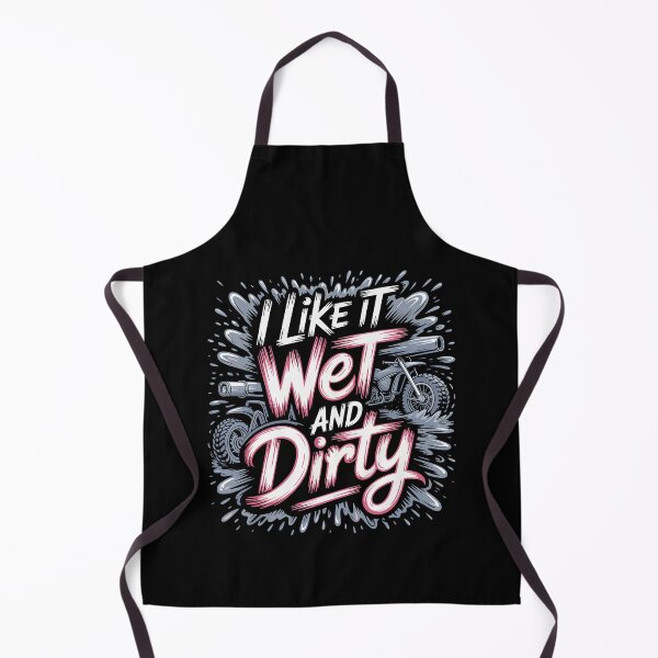 Item preview, I Like It Wet and Dirty Muddy Race Motorcycle Running Mud designed and sold by Dressed For  Duty.
