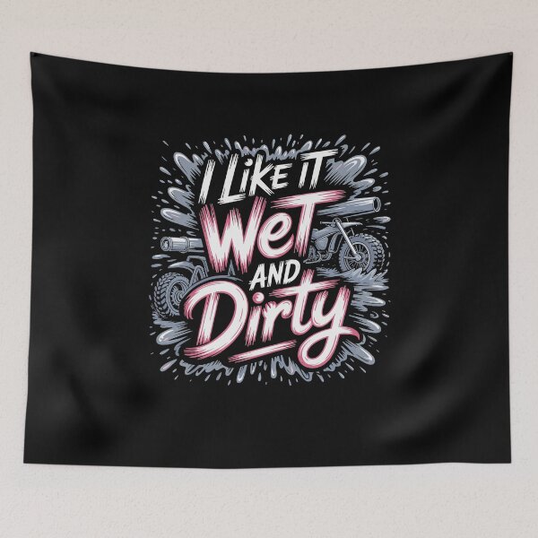 Item preview, I Like It Wet and Dirty Muddy Race Motorcycle Running Mud designed and sold by Dressed For  Duty.