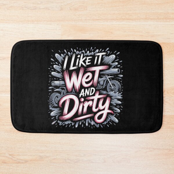 Item preview, I Like It Wet and Dirty Muddy Race Motorcycle Running Mud designed and sold by Dressed For  Duty.