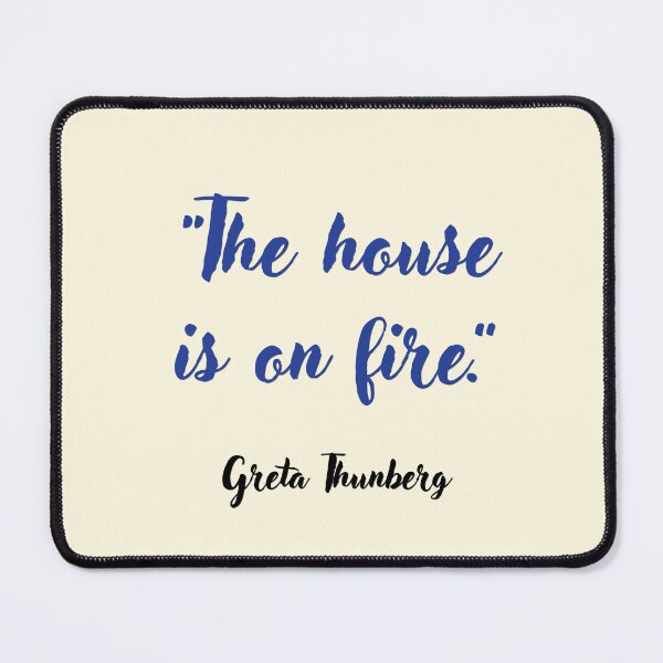Item preview, The house is on fire. Greta Thunberg Quotation designed and sold by CharlottePlaceArt.