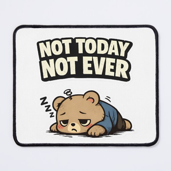 Item preview, Not Today Not Ever Sticker | Funny Lazy Mood Design designed and sold by TheLazyVibe.
