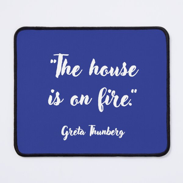 Item preview, The house is on fire. Greta Thunberg Quotation designed and sold by CharlottePlaceArt.