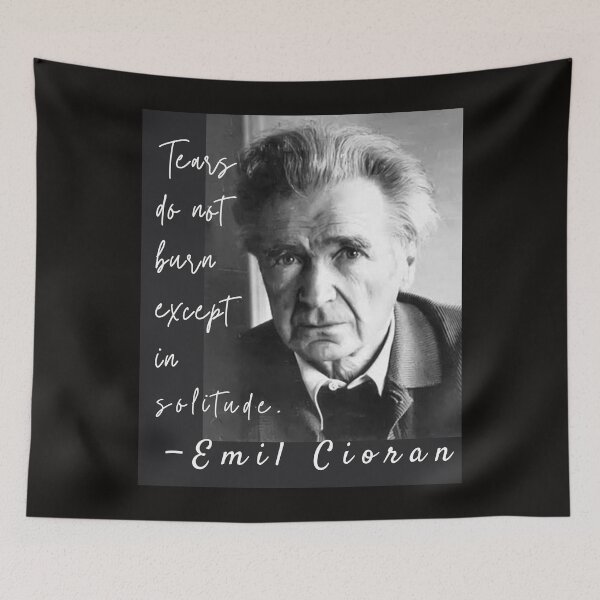 Item preview, Emil Cioran portrait and quote: Tears do not burn except in solitude. designed and sold by artbleed.