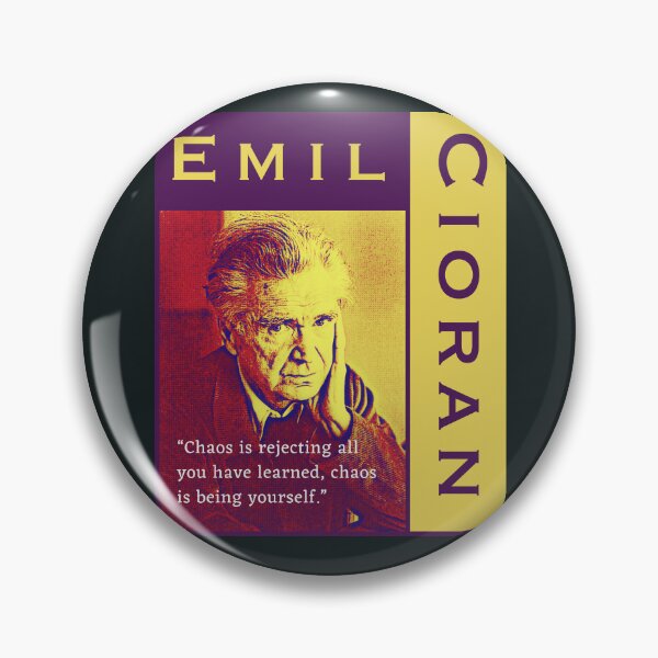 Item preview, Emil Cioran portrait and quote: Chaos is rejecting all you have learned designed and sold by artbleed.