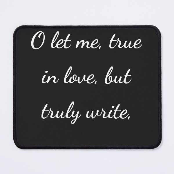 Item preview, "O let me, true in love, but truly write," - handwriting white designed and sold by ariksworld.