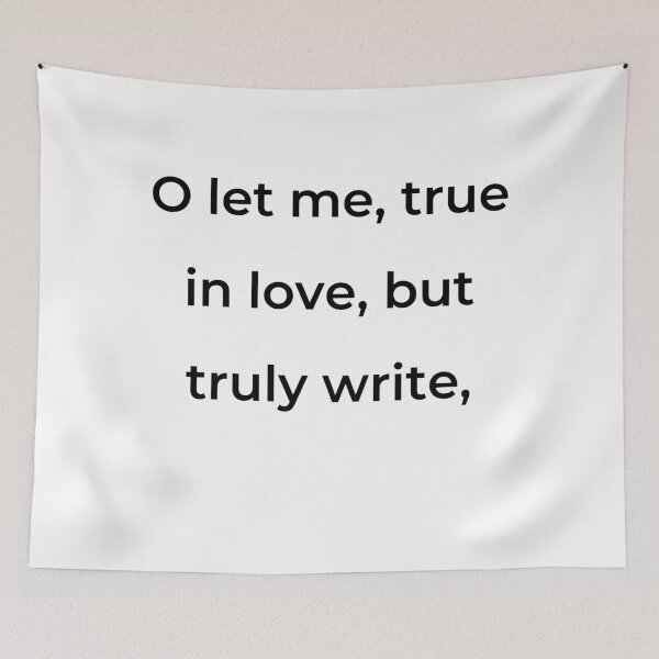 Item preview, "O let me, true in love, but truly write," - print black designed and sold by ariksworld.