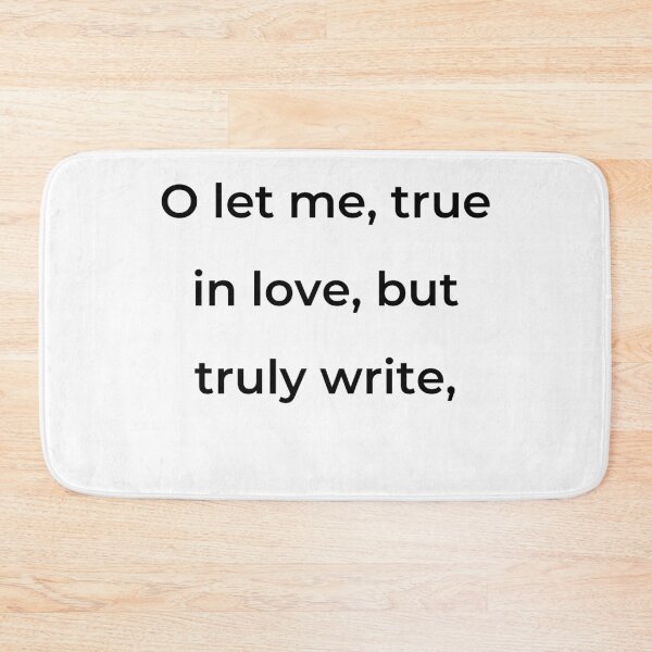 Item preview, "O let me, true in love, but truly write," - print black designed and sold by ariksworld.