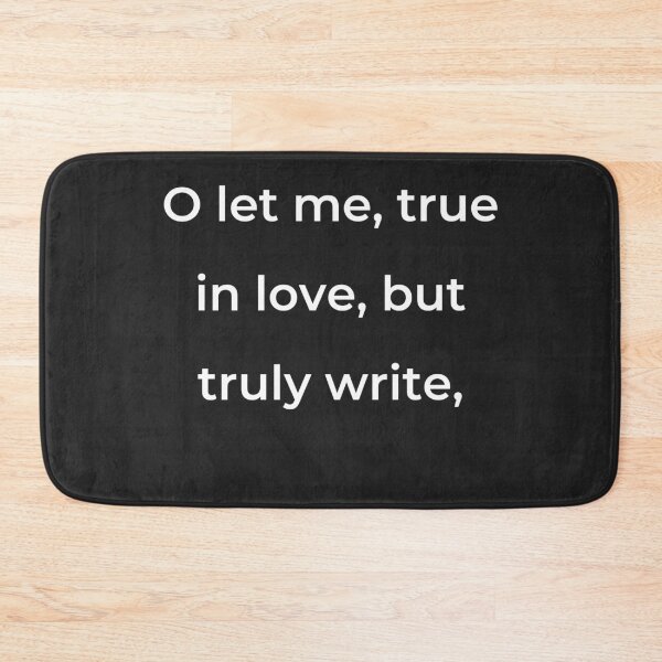 Item preview, "O let me, true in love, but truly write," - print white designed and sold by ariksworld.