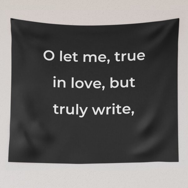 Item preview, "O let me, true in love, but truly write," - print white designed and sold by ariksworld.