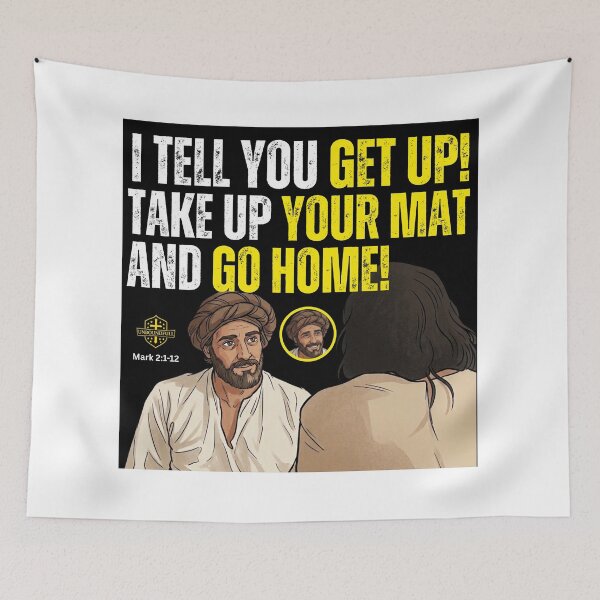 Item preview, I TELL YOU, GET UP! TAKE UP YOUR MAT AND GO HOME! | MARK 2:1-12 designed and sold by UnboundFull.