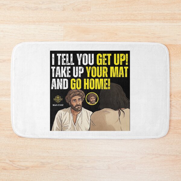 Item preview, I TELL YOU, GET UP! TAKE UP YOUR MAT AND GO HOME! | MARK 2:1-12 designed and sold by UnboundFull.