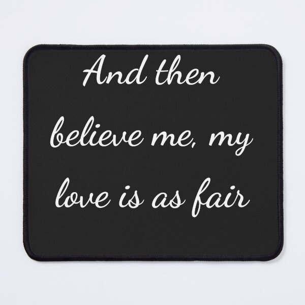 Item preview, "And then believe me, my love is as fair" - handwriting white designed and sold by ariksworld.