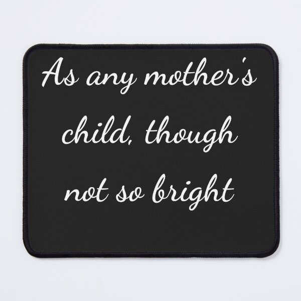 Item preview, "As any mother's child, though not so bright" - handwriting white designed and sold by ariksworld.
