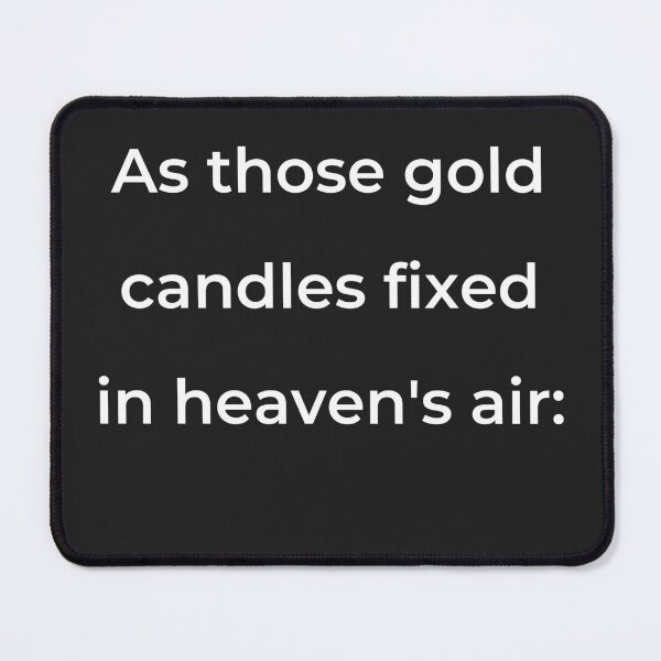Item preview, "As those gold candles fixed in heaven's air:" - print white designed and sold by ariksworld.