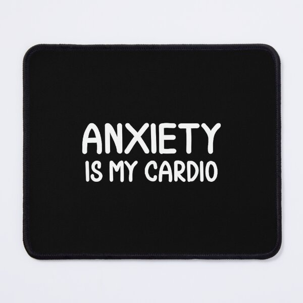Item preview, Funny Anxiety Is My Cardio T-shirt. Joke Sarcastic Family designed and sold by EzraIBlankenshi.