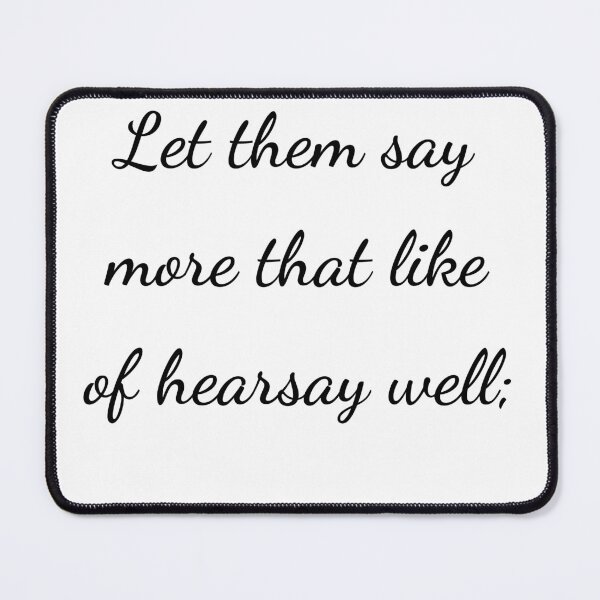 Item preview, "Let them say more than like of hearsay well;" - handwriting black designed and sold by ariksworld.