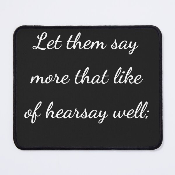 Item preview, "Let them say more than like of hearsay well;" - handwriting white designed and sold by ariksworld.