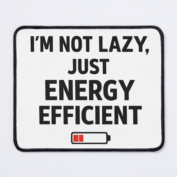 Item preview, Not Lazy Just Energy Efficient Funny Quote designed and sold by Nixora.
