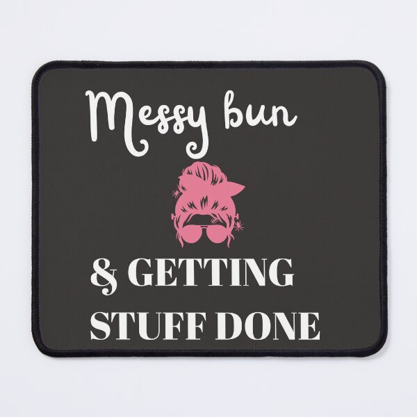 Item preview, Messy Bun & Getting Stuff Done – Funny Mom Life Quote Design designed and sold by lielie99.