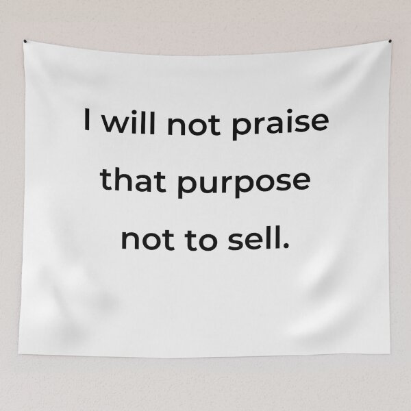 Item preview, "I will not praise that purpose not to sell." - print black designed and sold by ariksworld.
