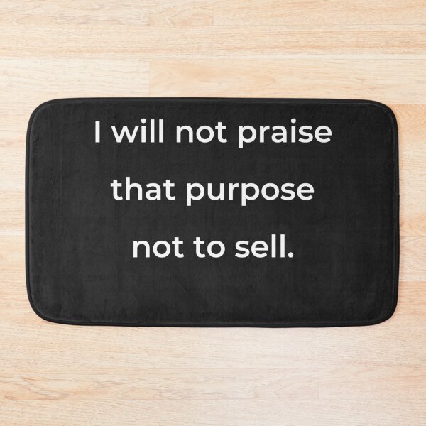 Item preview, "I will not praise that purpose not to sell." - print white designed and sold by ariksworld.