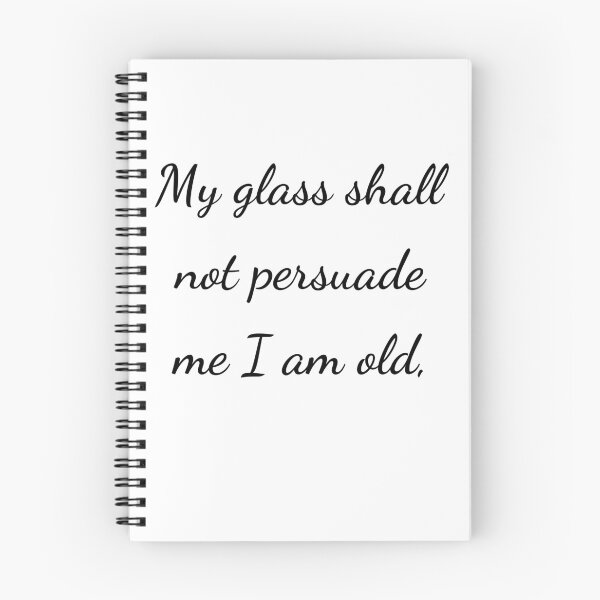 Item preview, "My glass shall not persuade me I am old," - handwriting black designed and sold by ariksworld.