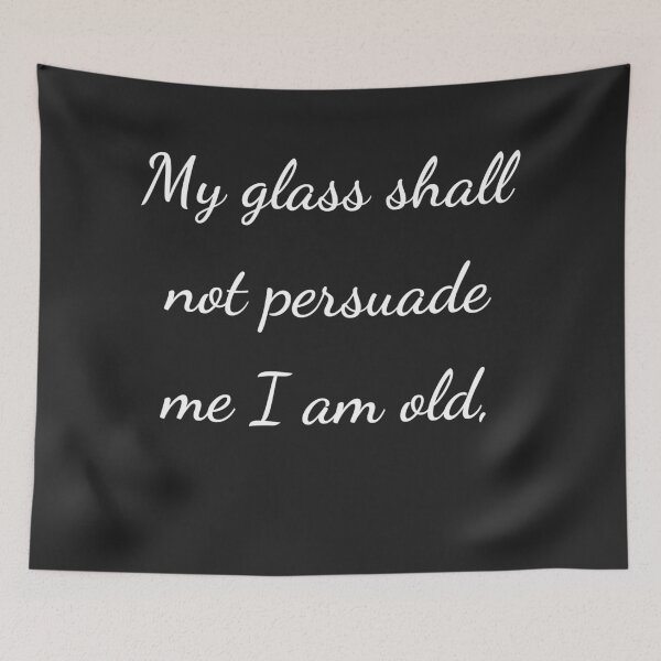 Item preview, "My glass shall not persuade me I am old," - handwriting white designed and sold by ariksworld.