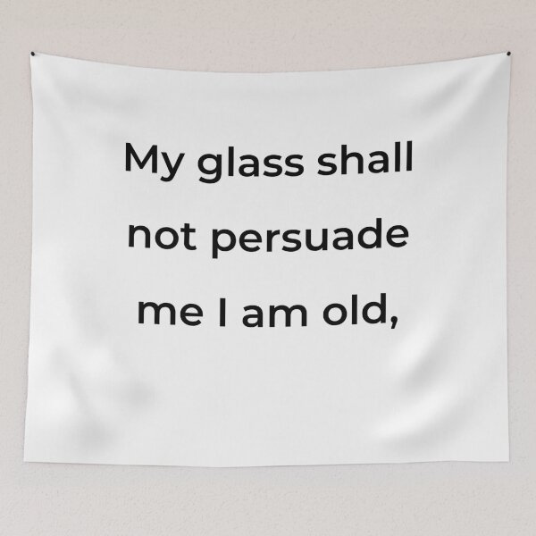 Item preview, "My glass shall not persuade me I am old," - print black designed and sold by ariksworld.