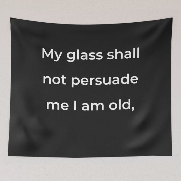 Item preview, "My glass shall not persuade me I am old," - print white designed and sold by ariksworld.