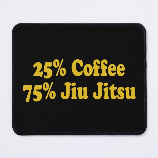 Item preview, Jiu Jitsu Coffee Quote 25 Percent Coffee 75 Percent BJJ designed and sold by ShirtWreck.