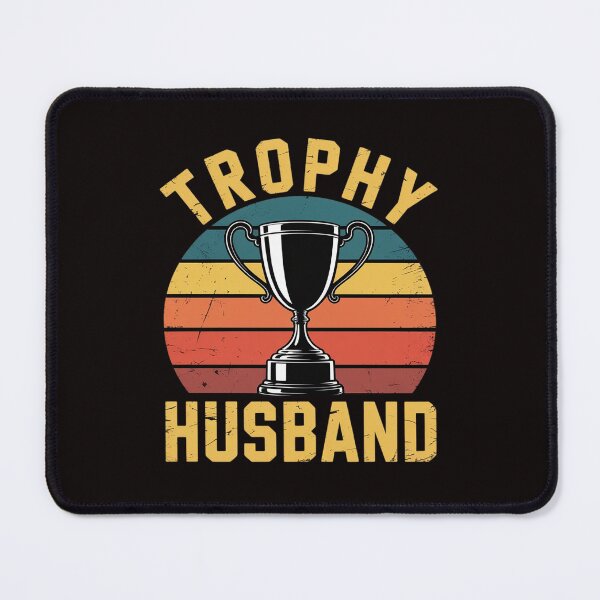 Item preview, Trophy Husband Funny for Cool Father or Dad designed and sold by Hybrid-Mind.