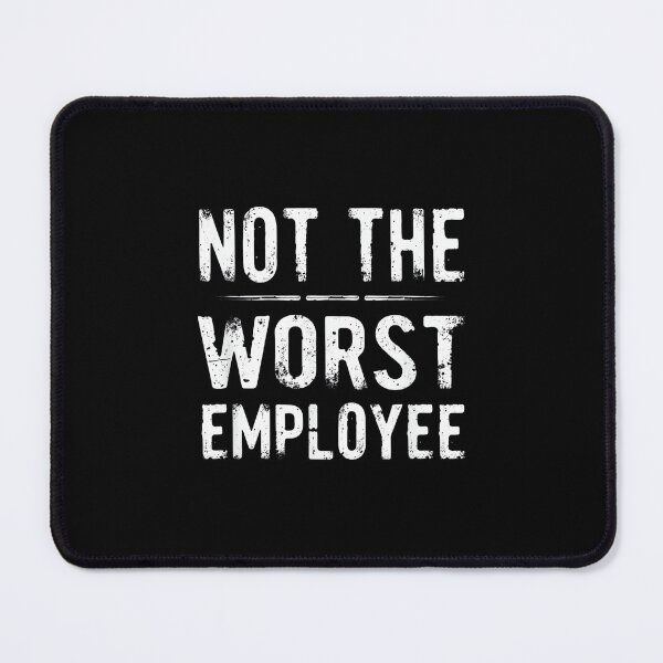 Item preview, Humor Not Worst Employee designed and sold by ElaineZPink.