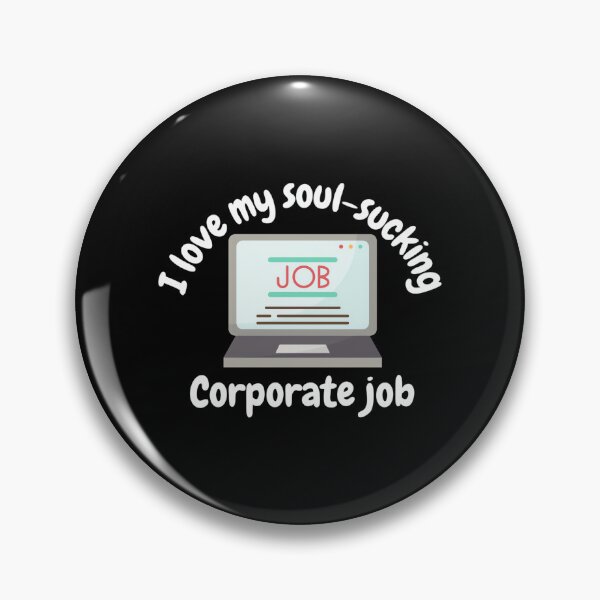 Artikelvorschau, Ich liebe meinen seelenzerstörenden Konzernjob, lustigen Konzernjob entworfen und verkauft von ElaineZPink.