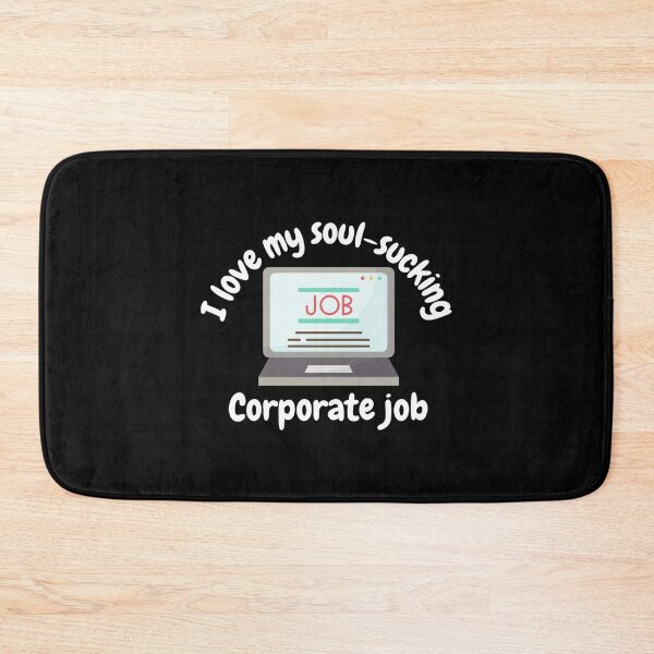 Item preview, I love my soul-sucking corporate job, funny corporate job designed and sold by ElaineZPink.
