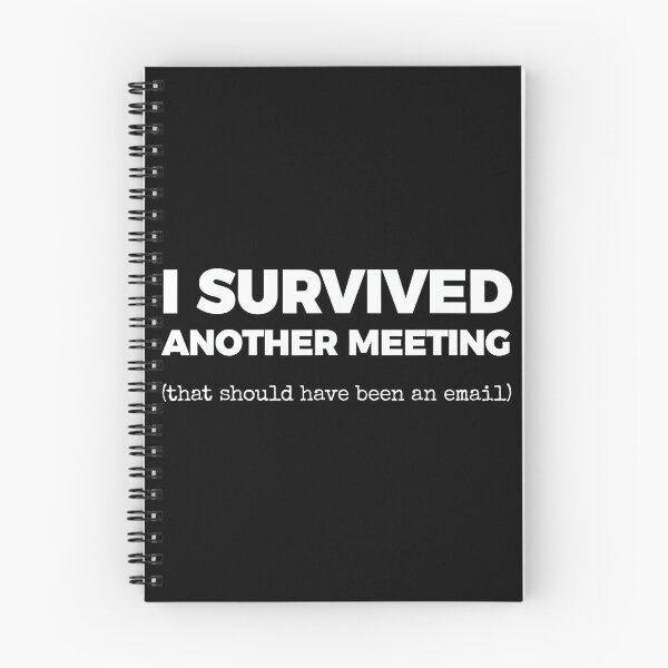 Item preview, I Survived Another Meeting (That Should Have Been an email) designed and sold by ElaineZPink.