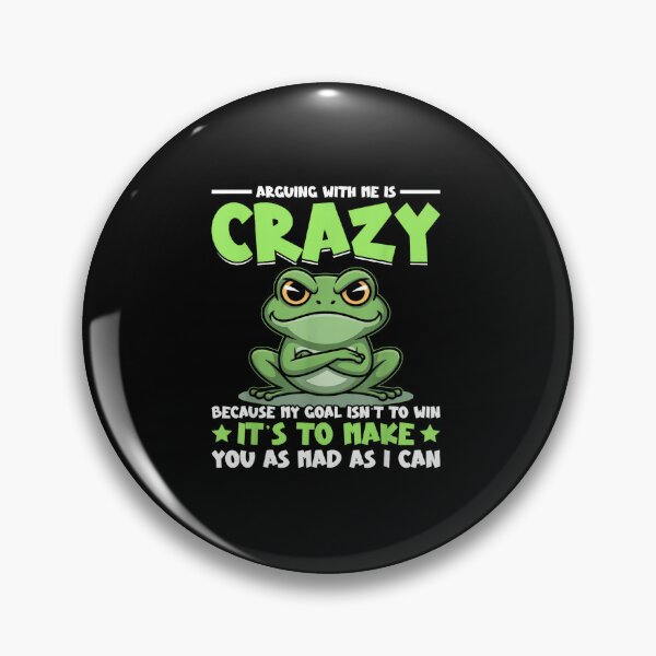 Item preview, Frog Arguing with Me is Crazy Because My Goal Isn't to Win designed and sold by hqmofoo35.