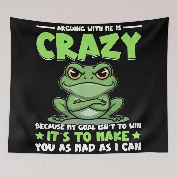 Item preview, Frog Arguing with Me is Crazy Because My Goal Isn't to Win designed and sold by hqmofoo35.