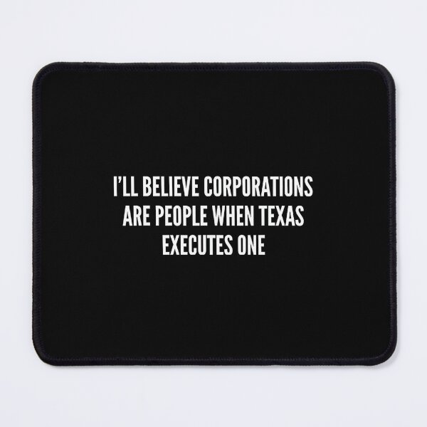 Item preview, I'll Believe Corporations Are People Funny Saying Gift Tee designed and sold by ElaineZPink.