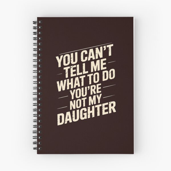 Item preview, You Can't tell me What To Do You Are Not My Daughter designed and sold by LavenderAndRage.