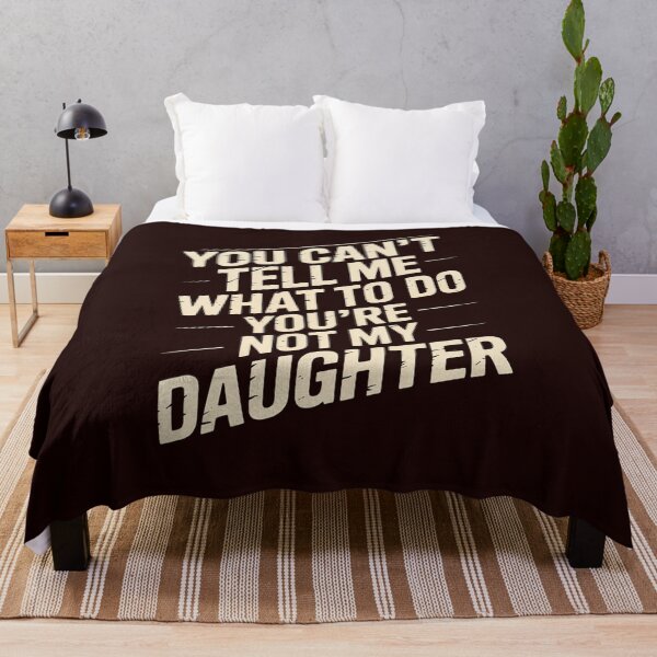 Item preview, You Can't tell me What To Do You Are Not My Daughter designed and sold by LavenderAndRage.
