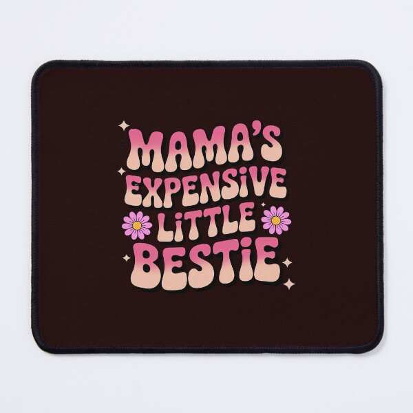 Item preview, Mama's Expensive Little Bestie Mama Life designed and sold by LavenderAndRage.