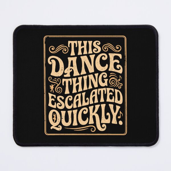 Item preview, This Dance Thing Escalated Quickly Dance Quote Vintage designed and sold by phoebelevine.